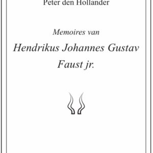 Memoires van Hendrikus Johannes Gustav Faust jr.